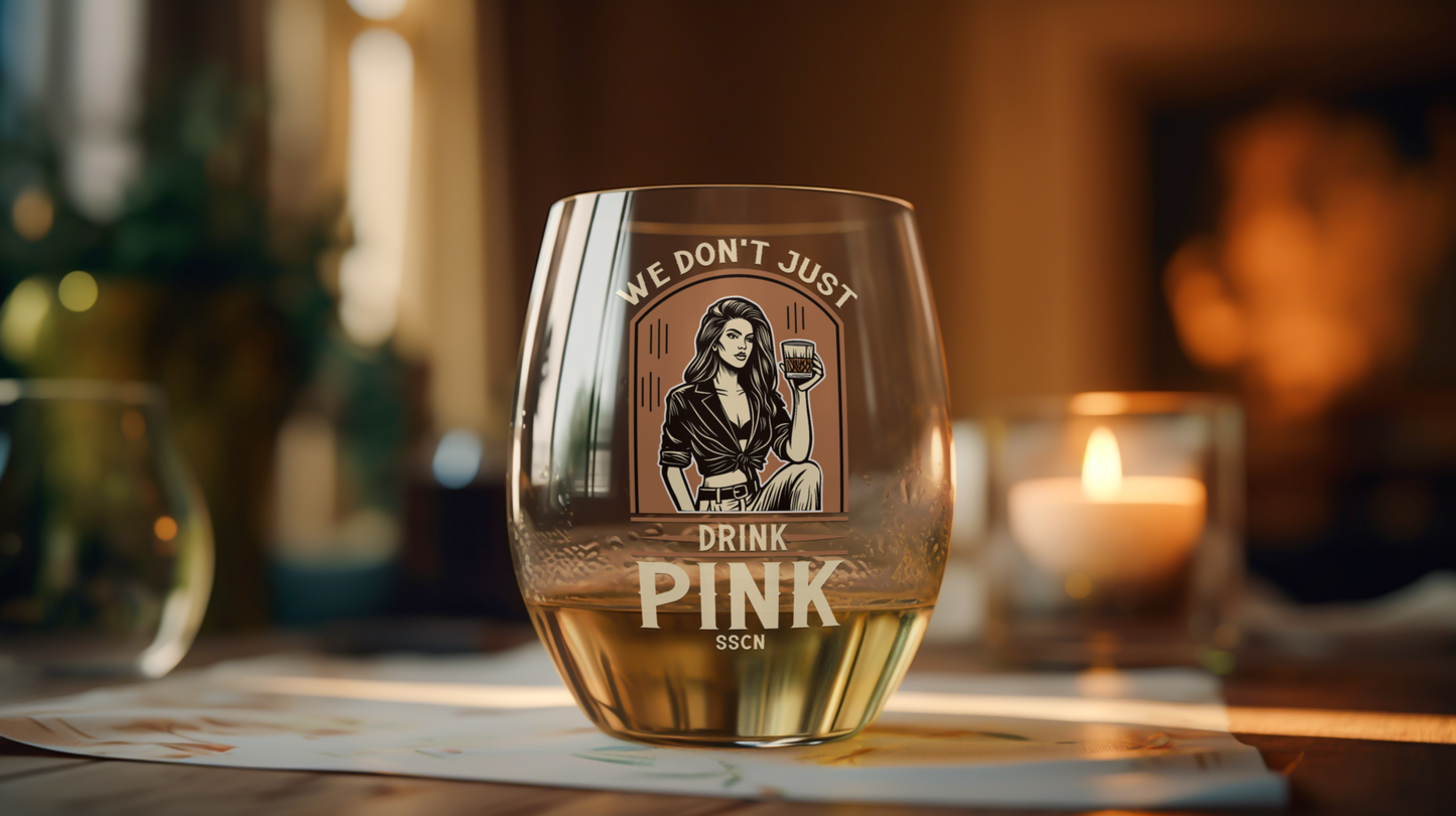 We Don’t Just Drink Pink Stemless Wine Glass – 15 oz