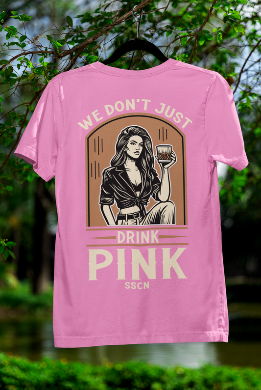 We Don't Just Drink Pink T-Shirts